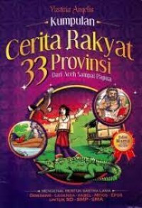 Image of Cerita Rakyat 33 Provinsi : dari Aceh sampai Papua