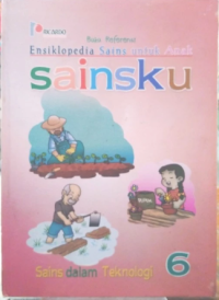 Image of Ensiklopedia sains untuk anak:sainsku:sains dalam teknologi