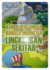 Image of Kamus Bergambar Bahasa Indonesia : Lingkungan Sekitar